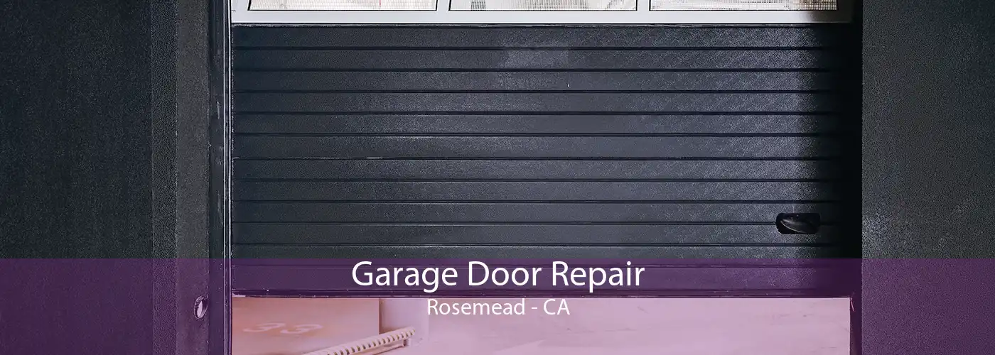 Garage Door Repair Rosemead - CA